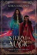 Cover: Storm of Magic (Mage of Storm and Sea, #3) - Kyra Halland