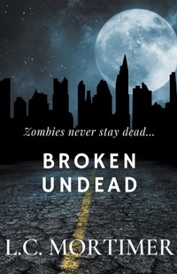 Enlarge image Cover: Broken Undead - L.C. Mortimer