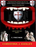 Cover: King Richard the Lionheart Was Set Free: Vampire Romance Crusades Quest for the Holy Grail (Love at First Bite, #4) - Free-lance Es sex