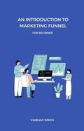 Cover: An Introduction To Marketing Funnel - Vaibhav Singh