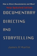 Cover: Documentary Directing and Storytelling - J R Martin Media Inc/Real Deal Press