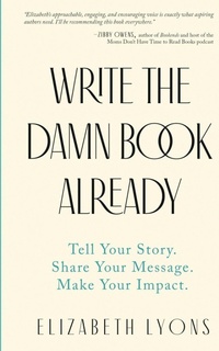 Enlarge image Cover: Write the Damn Book Already - Finn-Phyllis Press