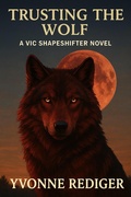 Cover: Trusting the Wolf (VIC Shapeshifters, #3) - Yvonne Rediger