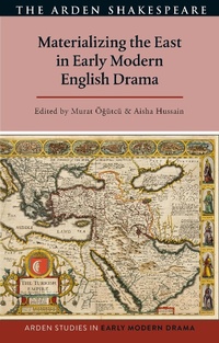 Bild: Materializing the East in Early Modern English Drama - The Arden Shakespeare
