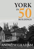 Cover: York in 50 Buildings - Amberley Publishing