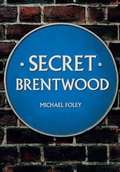 Cover: Secret Brentwood - Amberley Publishing