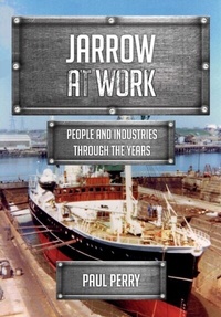 Enlarge image Cover: Jarrow at Work - Amberley Publishing