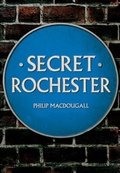 Cover: Secret Rochester - Amberley Publishing