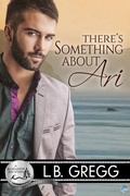 Cover: There's Something About Ari (Bluewater Bay, #2) - RiptidePublishing