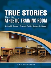 Abbildung von: True Stories From the Athletic Training Room - SLACK Incorporated