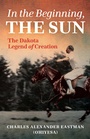 Cover: In the Beginning, the Sun - Minnesota Historical Society Press