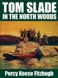 Cover: Tom Slade in the North Woods - Wildside Press