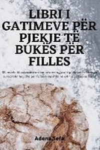 Abbildung von: Libri I Gatimeve Per Pjekje Te Bukes Per Filles - Adena Sefa