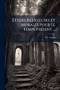 Cover: Etudes Religieuses Et Morales Pour Le Temps Present ... - Nabu Press