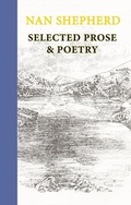 Cover: Nan Shepherd: Selected Prose and Poetry - Galileo Publishers