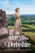 Cover: Die Darcys von Derbyshire: Eine Variation von Stolz und Vorurteil - White Soup Press
