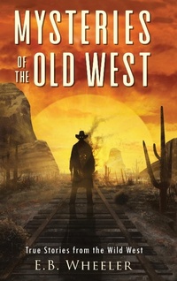 Abbildung von: Mysteries of the Old West - Rowan Ridge Press