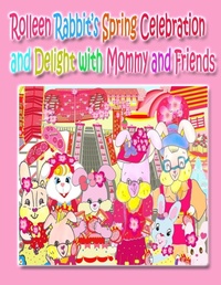 Enlarge image Cover: Rolleen Rabbit's Spring Celebration and Delight with Mommy and Friends - Annie and Rowena
