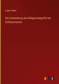 Cover: Die Entwicklung des Religionsbegriffs bei Schleiermacher - Outlook Verlag