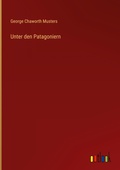 Cover: Unter den Patagoniern - Outlook Verlag