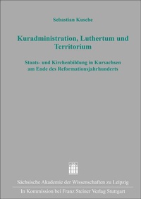Bild: Kuradministration, Luthertum und Territorium - Franz Steiner Verlag