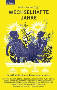 Abbildung von: Wechselhafte Jahre - Schriftstellerinnen übers Älterwerden - Leykam