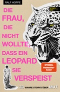 Cover: Die Frau, die nicht wollte, dass ein Leopard sie verspeist - Edel