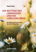 Cover: Die Rettung des Lebendigen und die Liebe zum Leben - Edition Widar