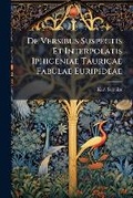 Cover: De Versibus Suspectis Et Interpolatis Iphigeniae Tauricae Fabulae Euripideae - Nabu Press