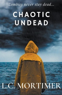 Enlarge image Cover: Chaotic Undead - L.C. Mortimer