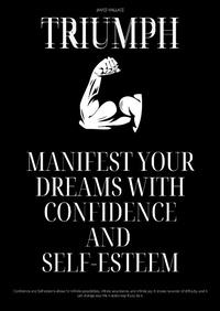 Abbildung von: Triumph - Manifest Your Dreams With Confidence And Self-esteem - James Wallace