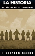 Cover: La Historia Detr&aacute;s del Nuevo Testamento - FELIPE CHAVARRO POLAN&Iacute;A INC