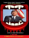 Cover: Vampire Diaries John F. Kennedy Set Free:  Murder Mystery Romance (Love at First Bite, #3) - Free-lance Es sex