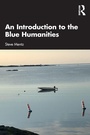 Cover: An Introduction to the Blue Humanities - Routledge