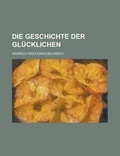 Cover: Die Geschichte Der Glucklichen - Rarebooksclub.com