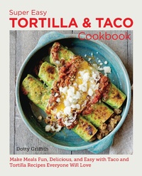 Abbildung von: Super Easy Tortilla and Taco Cookbook - New Shoe Press