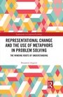 Cover: Representational Change and the Use of Metaphors in Problem Solving - Routledge