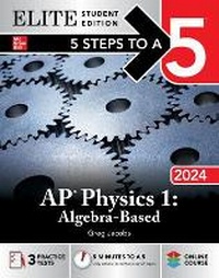 Enlarge image Cover: 5 Steps to a 5: AP Physics 1: Algebra-Based 2024 Elite Student Edition - McGraw-Hill Education