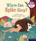 Cover: Essential Letters and Sounds: Essential Phonic Readers: Oxford Reading Level 6: Where Can Spike Sleep? - Oxford University Press