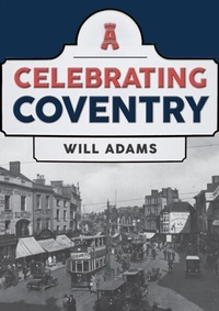 Abbildung von: Celebrating Coventry - Amberley Publishing