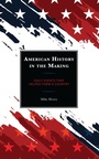 Cover: American History in the Making - Rowman & Littlefield Publishers