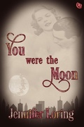 Cover: You Were the Moon - eXtasy Books Inc