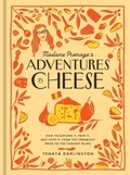 Cover: Madame Fromage's Adventures in Cheese - Workman Adult