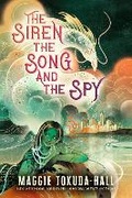 Cover: The Siren, the Song, and the Spy - Candlewick Press,U.S.
