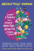 Cover: Ab(solutely) Normal: Short Stories That Smash Mental Health Stereotypes - Candlewick Press,U.S.