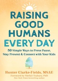 Cover: Raising Good Humans Every Day - New Harbinger Publications