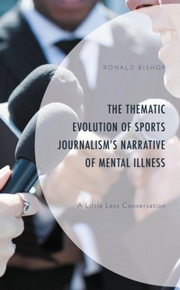Abbildung von: The Thematic Evolution of Sports Journalism's Narrative of Mental Illness - Bloomsbury eBooks US