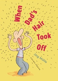Abbildung von: When Dad's Hair Took Off - Gecko Press