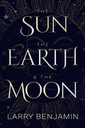 Cover: The Sun, the Earth & the Moon - Beaten Track Publishing