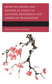 Abbildung von: Mono no Aware and Gender as Affect in Japanese Aesthetics and American Pragmatism - Bloomsbury eBooks US